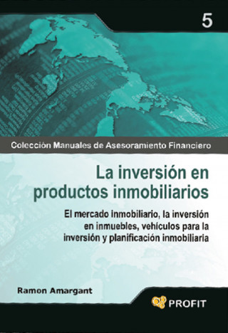 Carte La inversión en productos inmobiliarios : el mercado inmobiliario, la inversión en inmuebles, vehículos para la inversión y planificación inmobiliaria Ramón Amargant Arnau