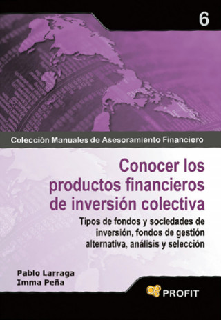 Книга Conocer los productos financieros de inversión colectiva : tipos de fondos y sociedades de inversión, fondos de gestión alternativa, análisis y selecc 