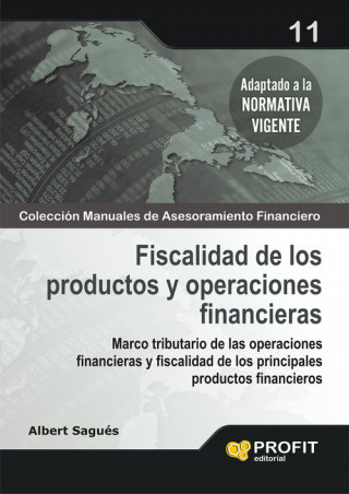 Книга Fiscalidad de los productos y operaciones financieras : marco tributario de las operaciones financieras y fiscalidad de los principales productos fina Albert Sagués Cuxart