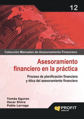 Książka Asesoramiento financiero en la práctica : proceso de planificación financiera y ética del asesoramiento financiero Tomás Eguren Galende