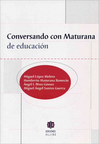 Libro Conversando con Maturana de educación Miguel López Melero