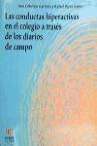 Knjiga Las conductas hiperactivas en el colegio a través de los diarios de campo Inés Cebrián Garrido