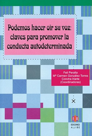 Kniha Podemos Hacer Oir su Voz: Claves Para Promover la Conducta Autodeterminada Feli Peralta