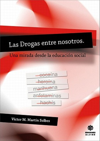 Kniha Las Drogas Entre Nosotros: Una Mirada Desde la Educacion Social Victor M. Martin Solbes