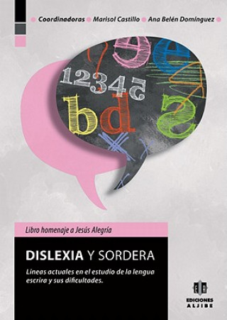 Könyv Dislexia y Sordera: Lineas Actuales En El Estudio de La Lengua Escrita y Sus Dificultades Marisol Castilllo
