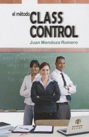 Kniha El Metodo Classcontrol Juan Mendoza Romero