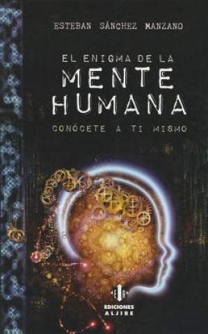 Книга El enigma de la mente humana : conócete a ti mismo Esteban Sánchez Manzano