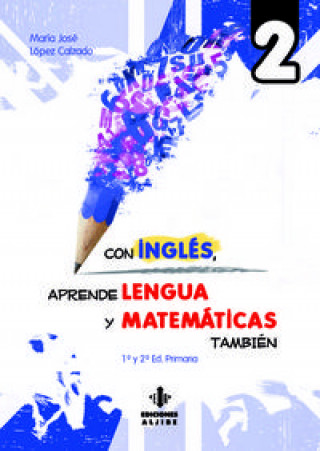 Knjiga Con inglés aprende lengua y matemáticas también 2 María José . . . [et al. ] López Calzado