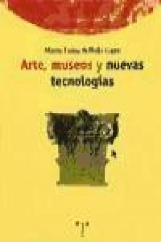 Carte Arte, museos y nuevas tecnologías María Luisa . . . [et al. ] Bellido Gant