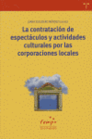 Kniha La contratación de espectáculos y actividades culturales por las corporaciones locales Juana . . . [et al. ] Escudero Méndez