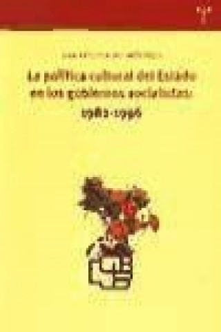 Kniha La política cultural del estado en los gobiernos socialistas : 1982-1996 Juan Arturo Rubio Aróstegui