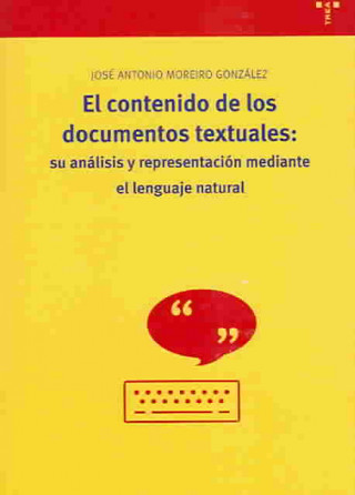 Carte El contenido de los documentos textuales : su análisis y representación mediante el lenguaje natural José Antonio Moreiro González