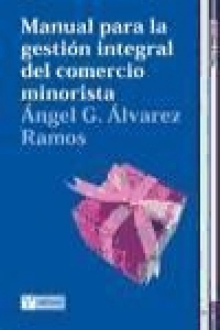 Kniha Manual para la gestión integral del comercio minorista Ángel G. Álvarez Ramos