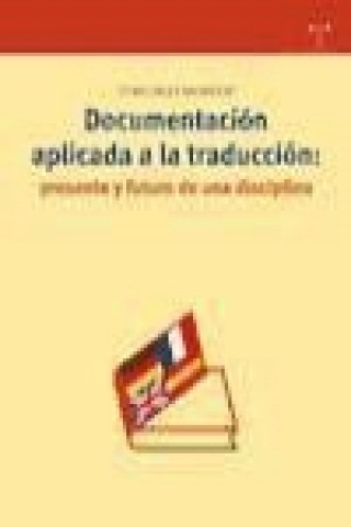 Kniha Documentación aplicada a la traducción : presente y futuro de una disciplina Dora Sales