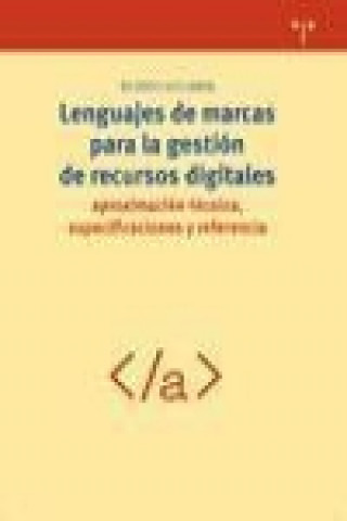 Knjiga Lenguajes de marcas para la gestión de recursos digitales : aproximación técnica, especificaciones y referencia Ricardo Eito Brun