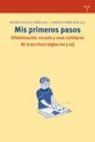 Könyv Mis primeros pasos : alfabetización, escuela y usos cotidianos de la escritura (siglos XIX y XX) Antonio Castillo