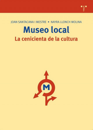 Książka Museo local : cenicienta de la cultura Nayra Llonch Molina