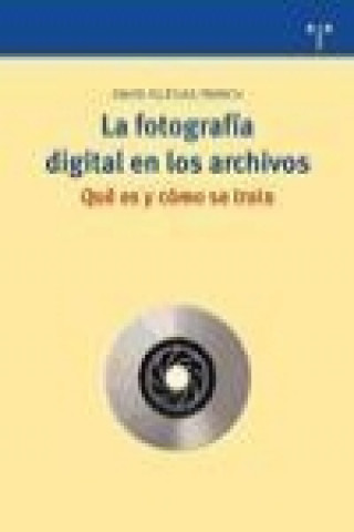 Carte La fotografía digital en los archivos : qué es y cómo se trata David Iglésias i Franch