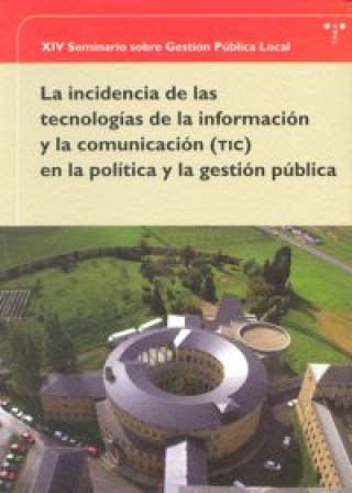 Книга La incidencia de las tecnologías de la información y la comunicación (TIC) en la política y la gestión pública : XIV Seminario sobre Gestión Pública L Seminario sobre Gestión Pública Local