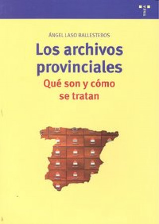 Kniha Los archivos provinciales : qué son y cómo se tratan Ángel Laso Ballesteros