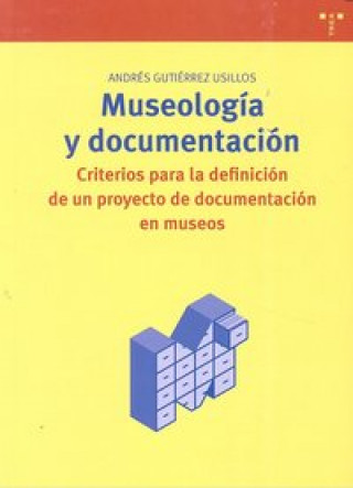Kniha Museología y documentación. Criterios para la definición de un proyecto de documentación en museos 