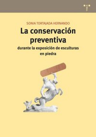 Libro La conservación preventiva : durante la exposición de esculturas en piedra Sonia Tortajada Hernando