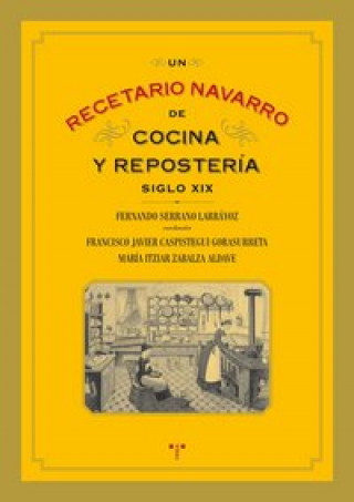 Book Un recetario navarro de cocina y reposteria, siglo XIX Francisco Javier Caspistegui Gorasurreta