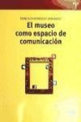 Książka El museo como espacio de la comunicación Francisca Hernández Hernández