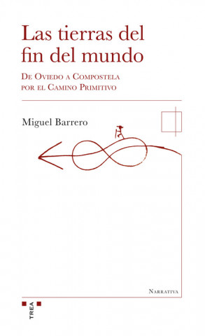 Könyv Las tierras del fin del mundo: de Oviedo a Compostela por el Camino Primitivo MIGUEL BARRERO