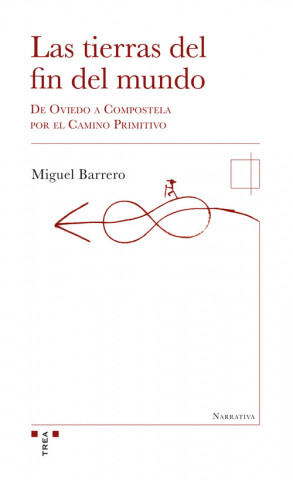 Książka Las tierras del fin del mundo: de Oviedo a Compostela por el Camino Primitivo MIGUEL BARRERO