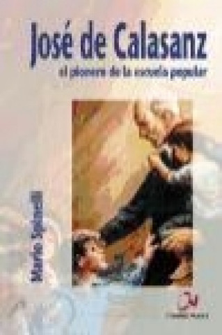 Buch José de Calasanz : el pionero de la escuela popular Mario Spinelli