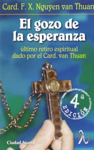 Carte El gozo de la esperanza : último retiro espiritual dado por el cardenal Van Thuan FRANÇOIS NGUYEN