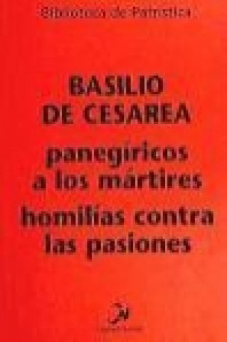 Книга Panegíricos a los mártires : homilías contra las pasiones Santo Basilio