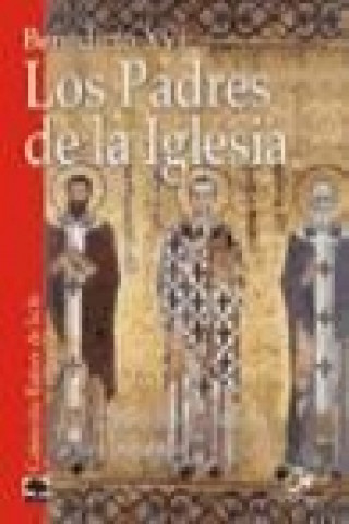 Könyv Los padres de la Iglesia : de Clemente de Roma a San Agustín Papa Benedicto XVI - Papa - XVI
