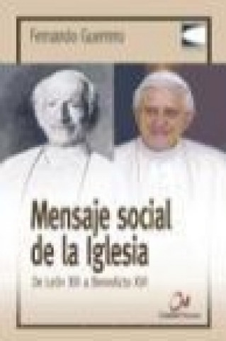 Книга Mensaje social de la Iglesia : de León XIII a Benedicto XVI Fernando Guerrero Martínez