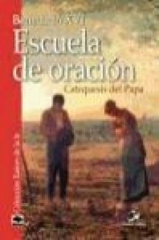 Knjiga Escuela de oración : catequesis del Papa Papa Benedicto XVI - Papa - XVI