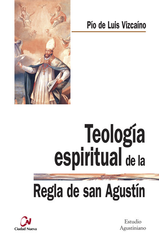 Könyv Teología espiritual de la regla de San Agustín Pío de Luis Vizcaíno