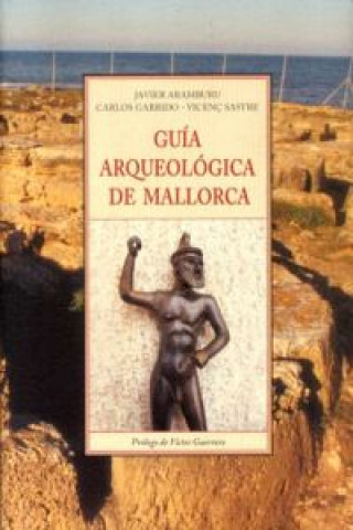 Könyv Guía arqueológica de Mallorca : desde la Prehistoria a la Alta Edad Media Javier Aramburu-Zabala