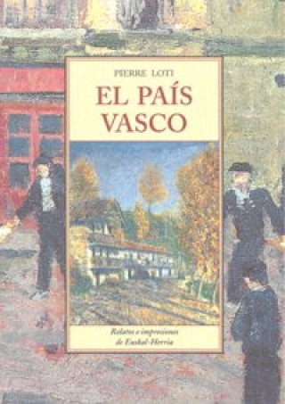 Könyv El País Vasco : relatos e impresiones de Euskal-Herria Pierre Loti