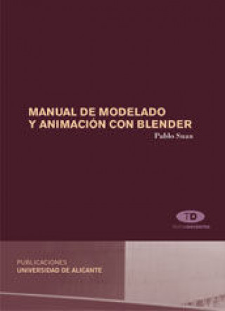 Kniha Manual de modelado y animación con Blender Pablo Suau Pérez