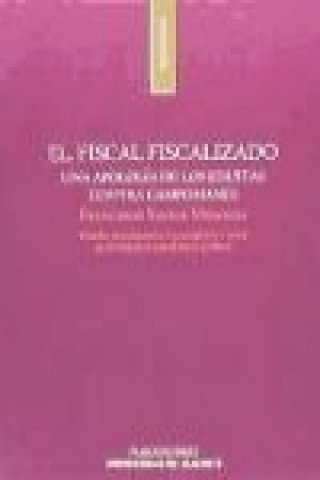 Livre El fiscal fiscalizado : una apología de los jesuitas contra Campomanes Francisco Xavier Miranda