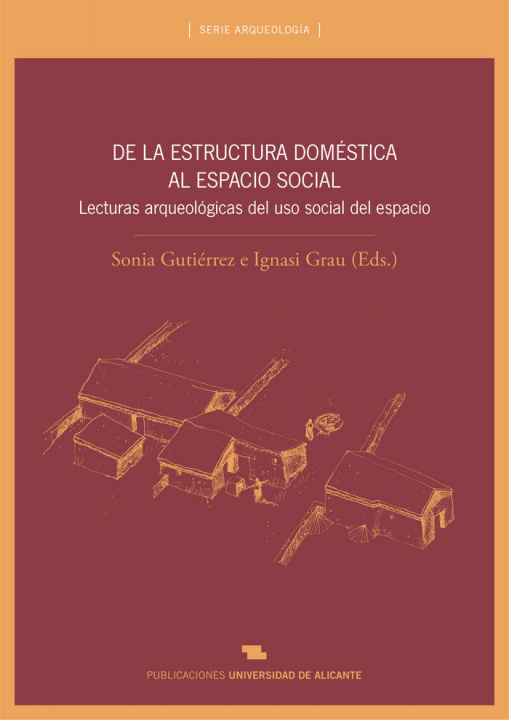 Kniha De la estructura doméstica al espacio social : lecturas arqueológicas del uso social del espacio Ignasi Grau Mira