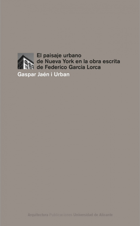 Kniha El paisaje urbano de Nueva York en la obra escrita de Federico García Lorca Gaspar Jaén i Urban