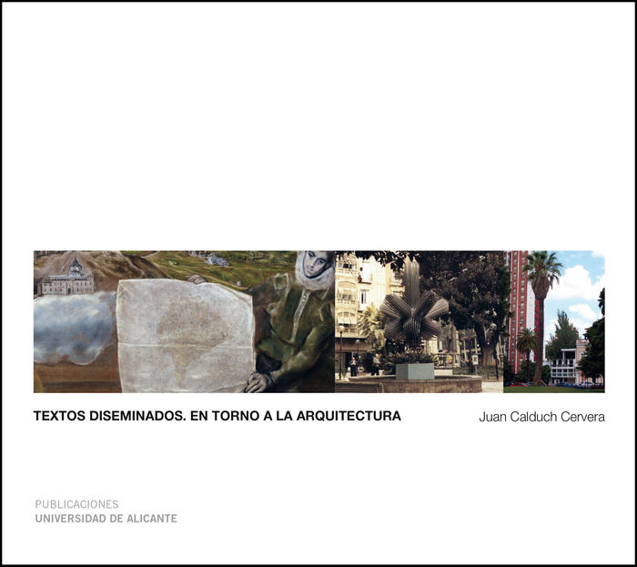 Book Textos diseminados : en torno a la arquitectura Juan Calduch Cervera