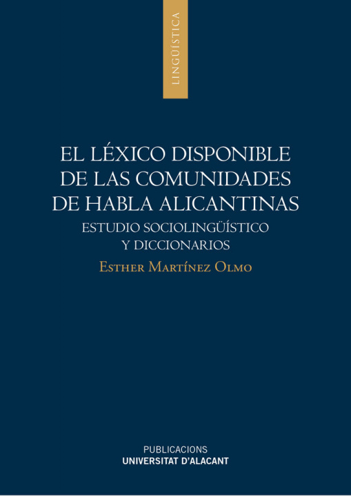 Książka El léxico disponible de las comunidades de habla alicantinas : estudio sociolingüístico y diccionarios Esther Martínez Olmo