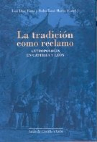 Книга La tradición como reclamo : antropología en Castilla y León Luis Díaz González Viana