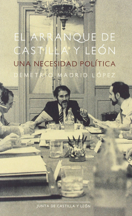 Könyv El arranque de Castilla y León : una necesidad política Demetrio Madrid López