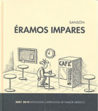 Kniha Éramos impares, 2001-2010 : antología caprichosa de humor gráfico Junta de Castilla y León. Consejería de Presidencia y Administración Territorial