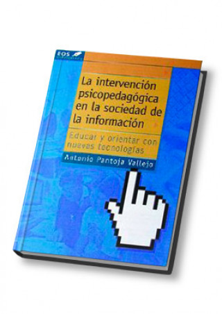 Kniha La intervención psicopedagógica en la sociedad de la información Antonio Pantoja Vallejo