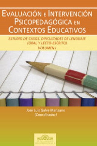 Könyv Evaluación e intervención psicopedagógica en contextos educativos : estudio de casos : dificultades de lenguaje JOSE LUIS GALVE MANZANO